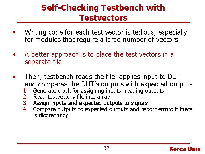 Self-Checking Testbench with Testvectors • Writing code for each test vector is tedious, especially