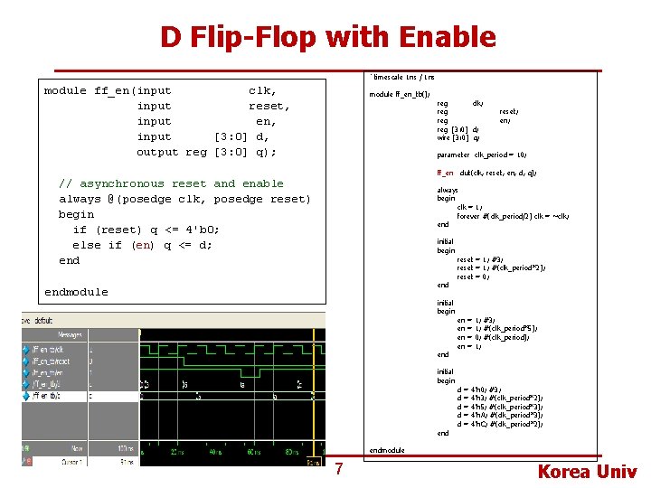 D Flip-Flop with Enable `timescale 1 ns / 1 ns module ff_en(input clk, input