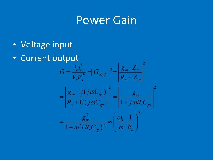 Power Gain • Voltage input • Current output 