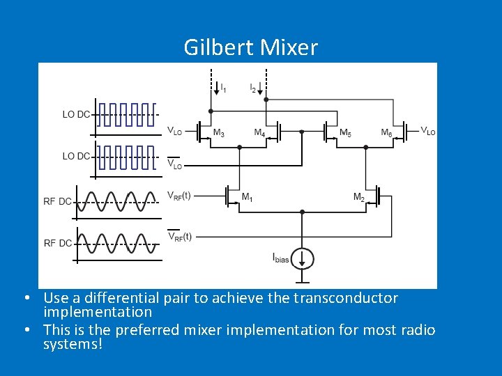 Gilbert Mixer • Use a differential pair to achieve the transconductor implementation • This