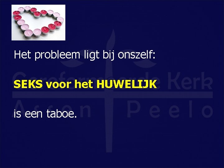 Het probleem ligt bij onszelf: SEKS voor het HUWELIJK is een taboe. 