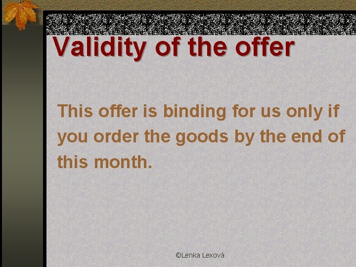 Validity of the offer This offer is binding for us only if you order