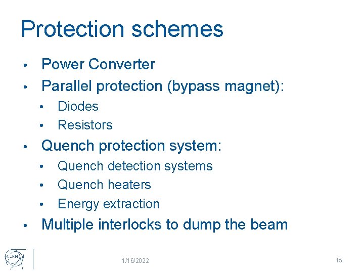 Protection schemes Power Converter • Parallel protection (bypass magnet): • • Quench protection system: