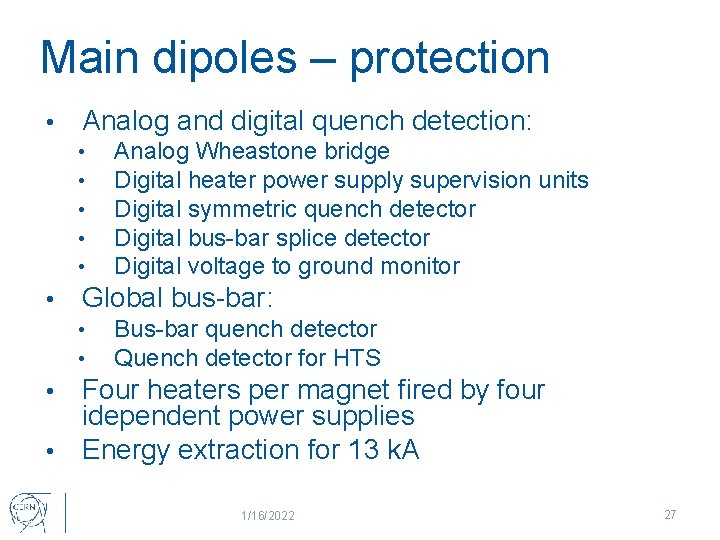 Main dipoles – protection • Analog and digital quench detection: • • • Analog