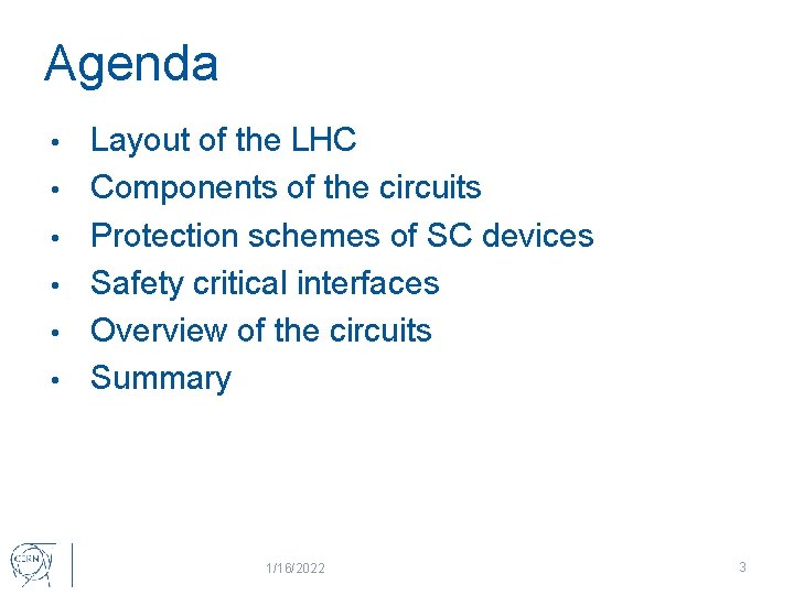 Agenda • • • Layout of the LHC Components of the circuits Protection schemes