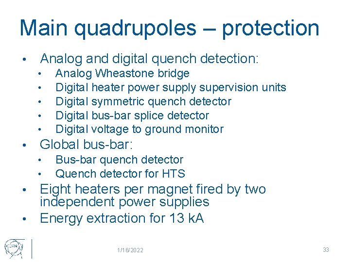Main quadrupoles – protection • Analog and digital quench detection: • • • Analog