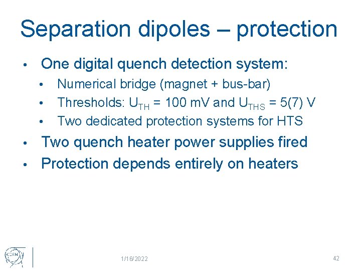 Separation dipoles – protection • One digital quench detection system: • • • Numerical