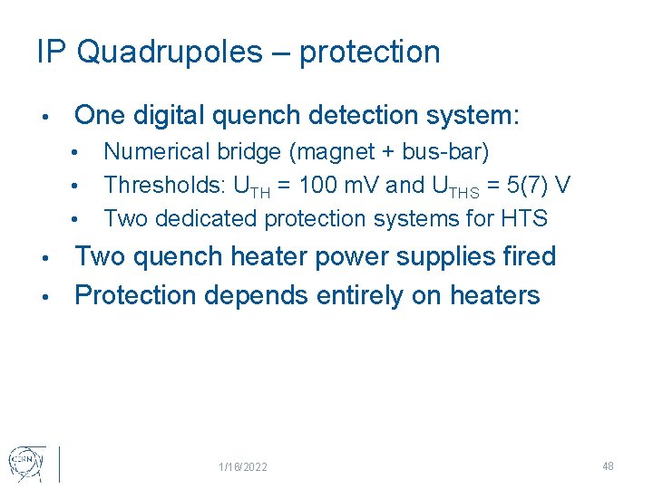 IP Quadrupoles – protection • One digital quench detection system: • • • Numerical