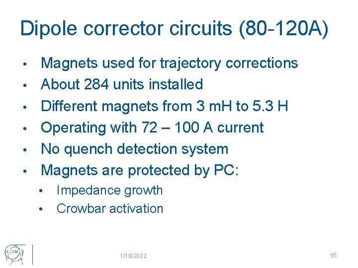 Dipole corrector circuits (80 -120 A) • • • Magnets used for trajectory corrections