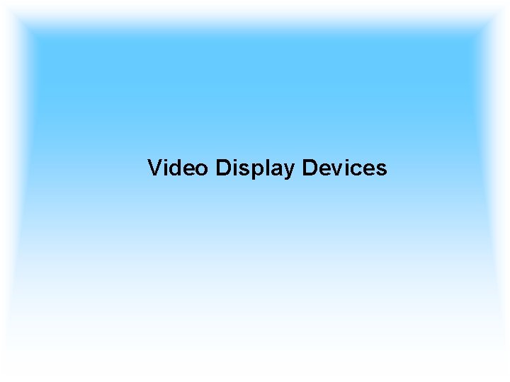 Video Display Devices 