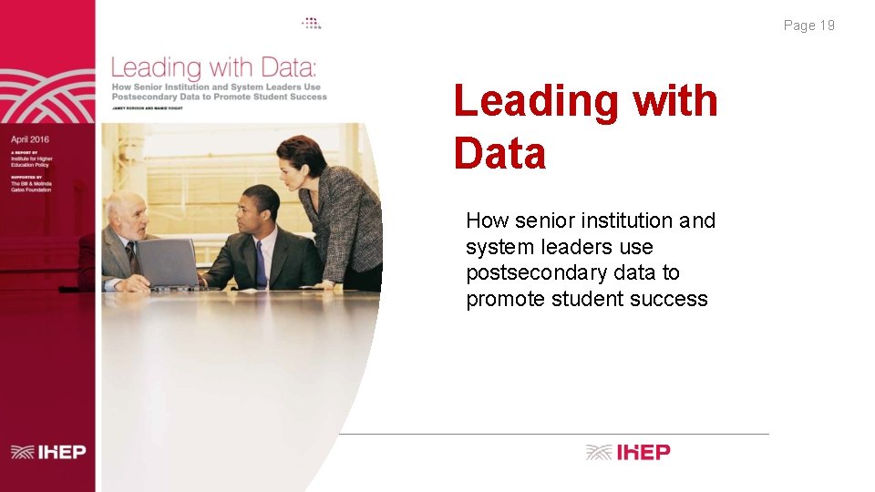 Page 19 Leading with Data How senior institution and system leaders use postsecondary data