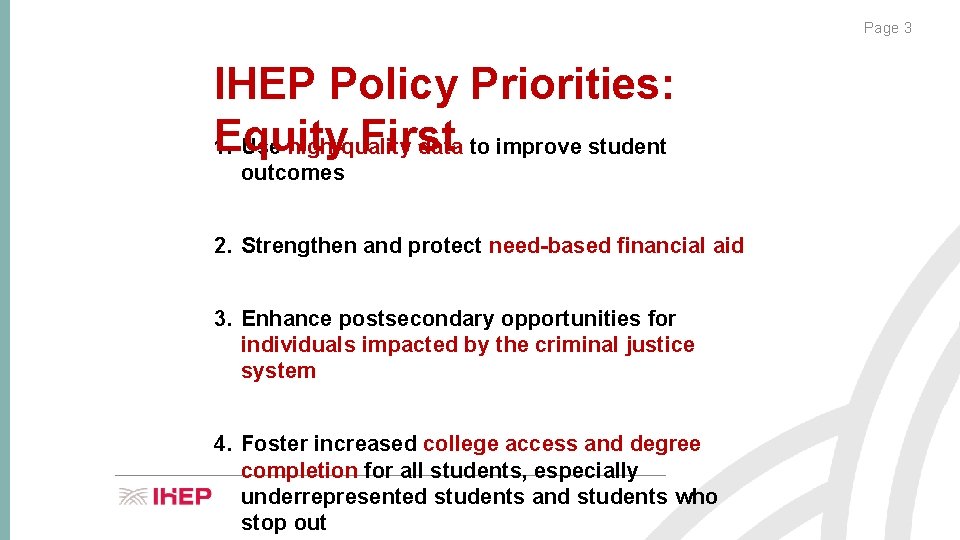Page 3 IHEP Policy Priorities: Equity First 1. Use high-quality data to improve student