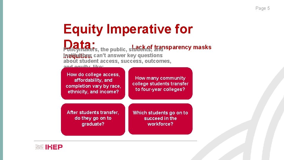 Page 5 Equity Imperative for Data: Lack of and transparency masks Policymakers, the public,