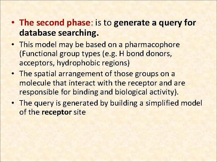  • The second phase: is to generate a query for database searching. •