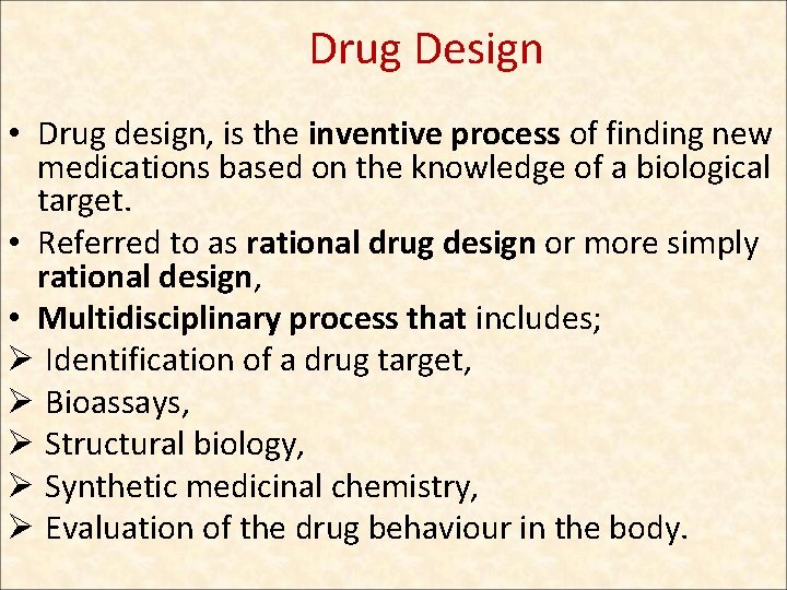 Drug Design • Drug design, is the inventive process of finding new medications based