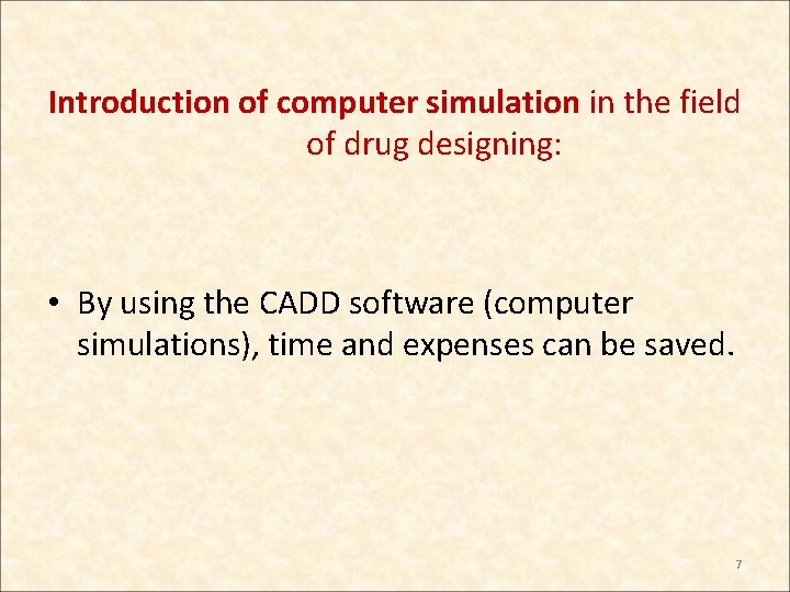 Introduction of computer simulation in the field of drug designing: • By using the