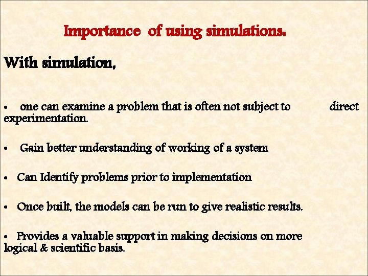 Importance of using simulations: With simulation, • one can examine a problem that is