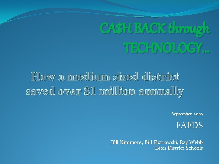 CA$H BACK through TECHNOLOGY… How a medium sized district saved over $1 million annually