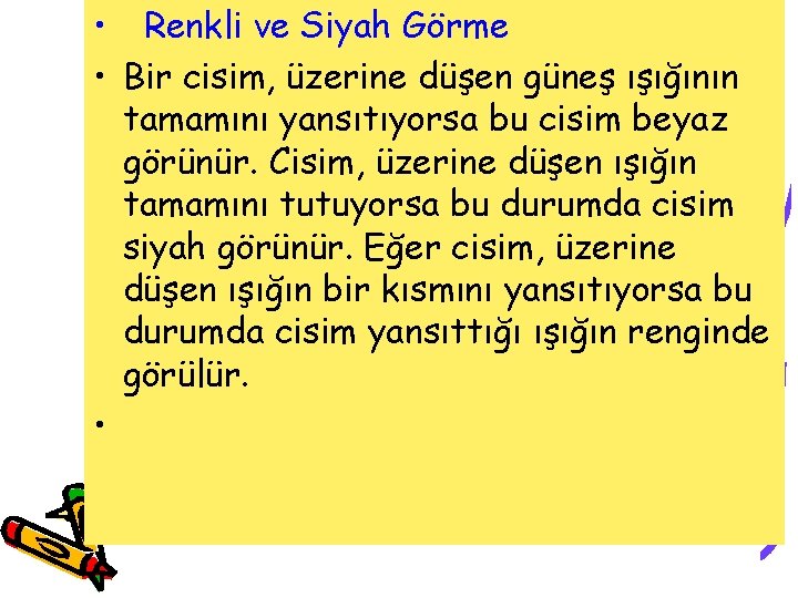  • Renkli ve Siyah Görme • Bir cisim, üzerine düşen güneş ışığının tamamını