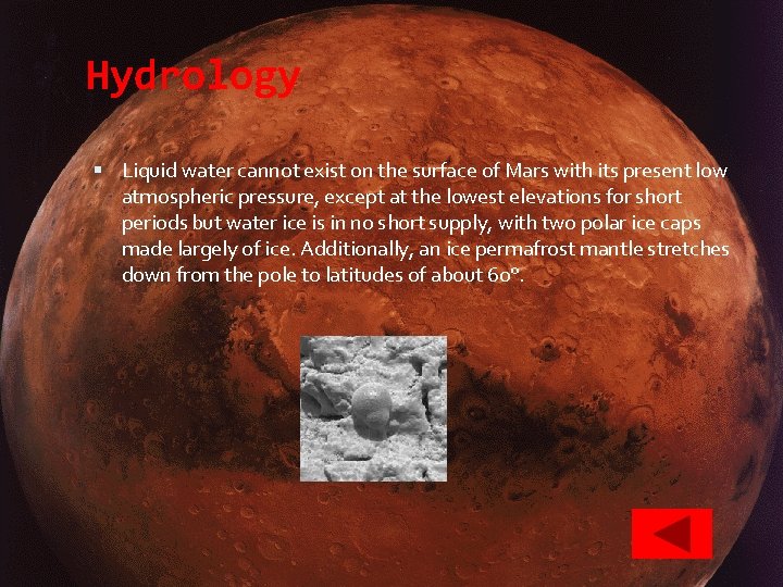 Hydrology Liquid water cannot exist on the surface of Mars with its present low