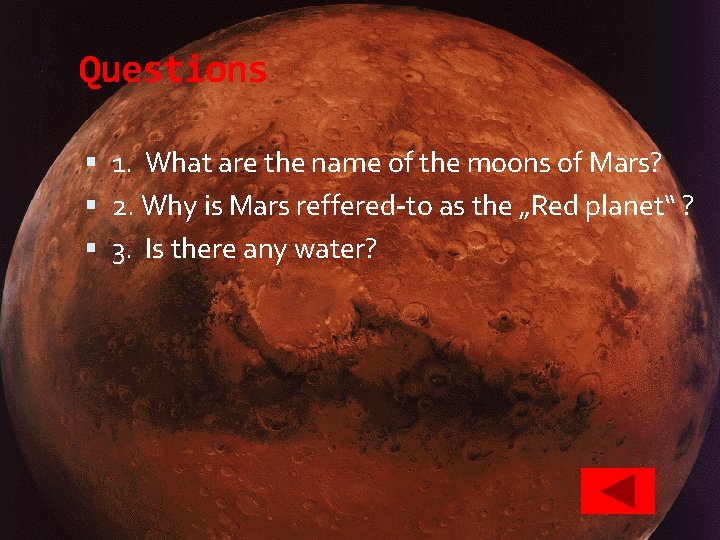 Questions 1. What are the name of the moons of Mars? 2. Why is