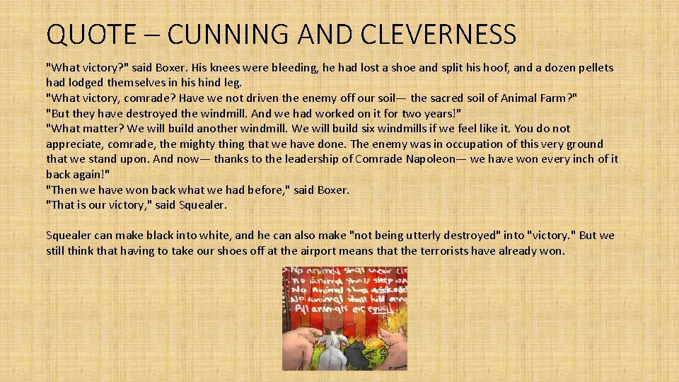 QUOTE – CUNNING AND CLEVERNESS "What victory? " said Boxer. His knees were bleeding,