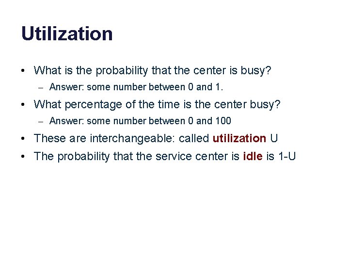 Utilization • What is the probability that the center is busy? – Answer: some