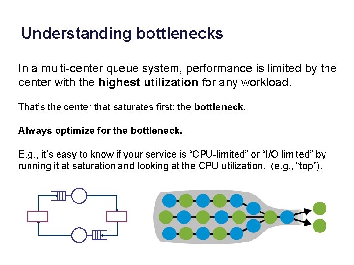 Understanding bottlenecks In a multi-center queue system, performance is limited by the center with