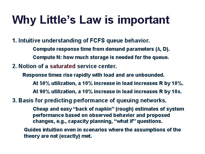 Why Little’s Law is important 1. Intuitive understanding of FCFS queue behavior. Compute response