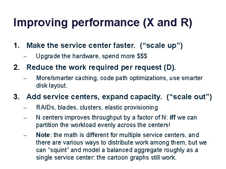 Improving performance (X and R) 1. Make the service center faster. (“scale up”) –