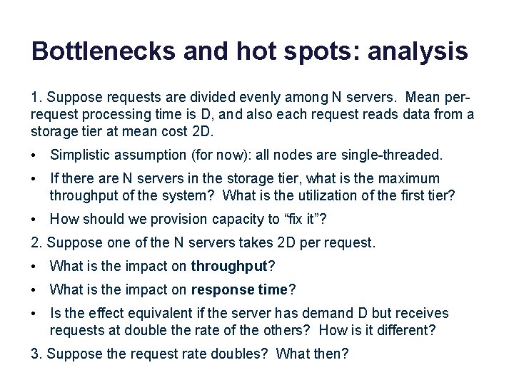 Bottlenecks and hot spots: analysis 1. Suppose requests are divided evenly among N servers.