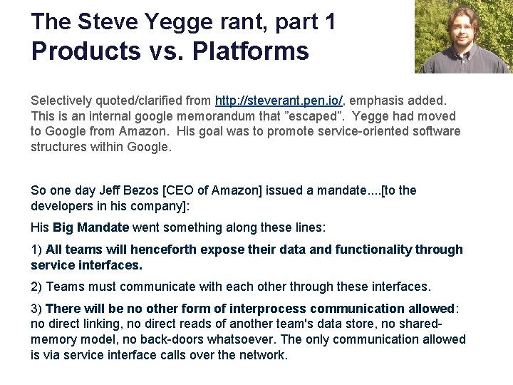 The Steve Yegge rant, part 1 Products vs. Platforms Selectively quoted/clarified from http: //steverant.