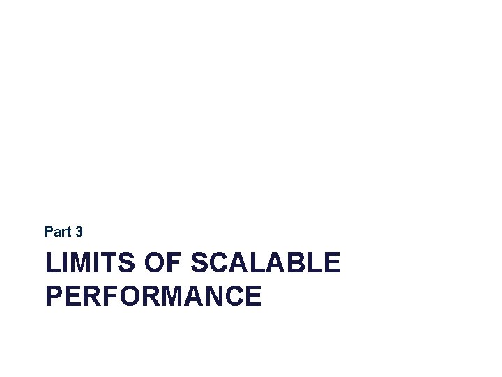 Part 3 LIMITS OF SCALABLE PERFORMANCE 