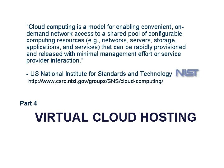 “Cloud computing is a model for enabling convenient, ondemand network access to a shared
