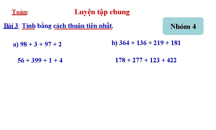 Toán: Luyện tập chung Bài 3: Tính bằng cách thuận tiện nhất. a) 98