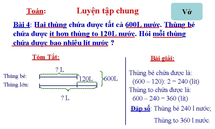 Luyện tập chung Toán: Vở Bài 4: Hai thùng chứa được tất cả 600