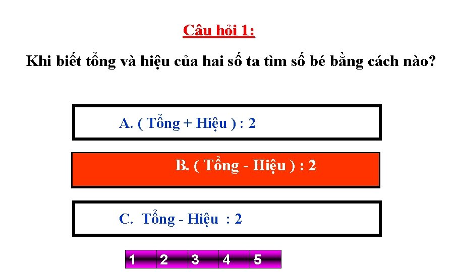 Câu hỏi 1: Khi biết tổng và hiệu của hai số ta tìm số