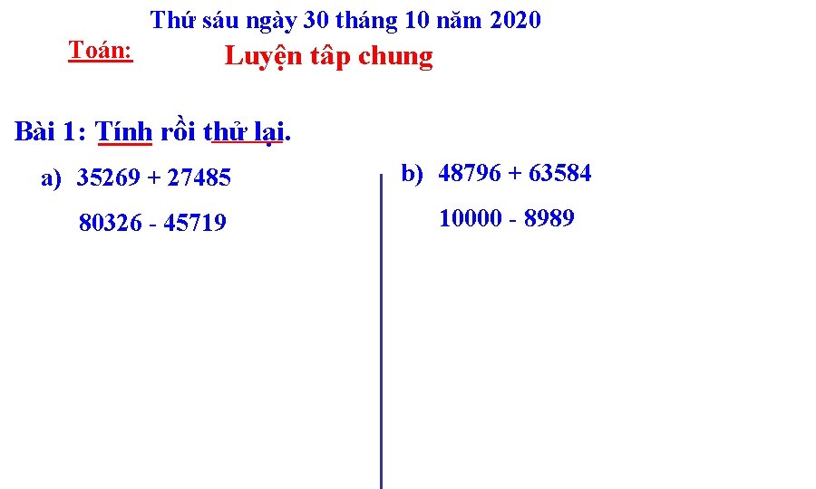 Thứ sáu ngày 30 tháng 10 năm 2020 Toán: Luyện tâp chung Bài 1: