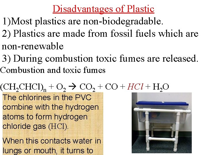 Disadvantages of Plastic 1)Most plastics are non-biodegradable. 2) Plastics are made from fossil fuels