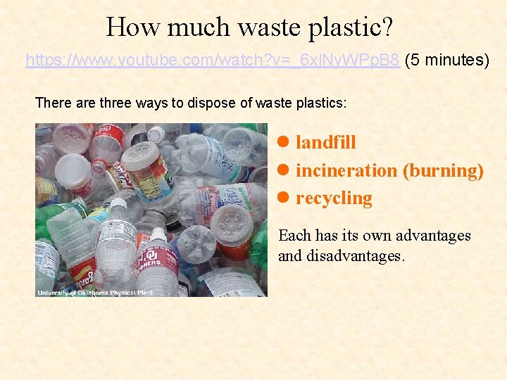 How much waste plastic? https: //www. youtube. com/watch? v=_6 xl. Ny. WPp. B 8