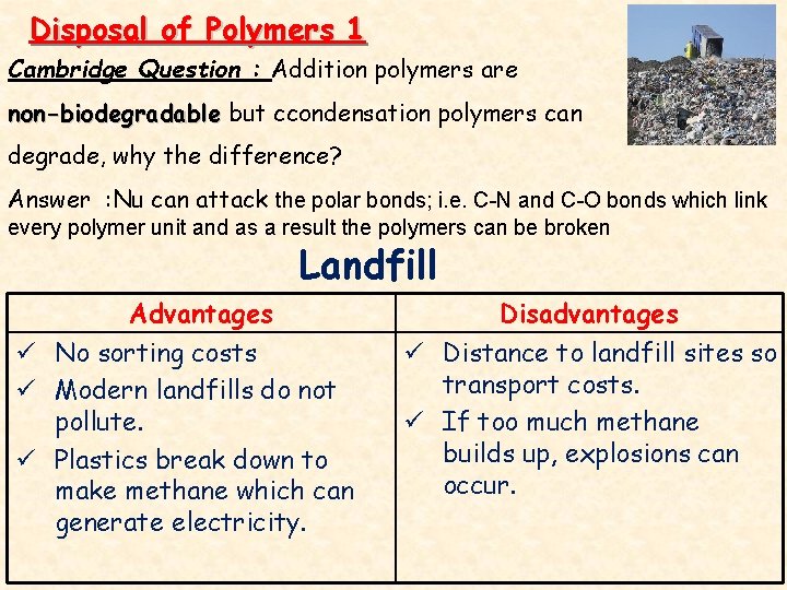 Disposal of Polymers 1 Cambridge Question : Addition polymers are non-biodegradable but ccondensation polymers