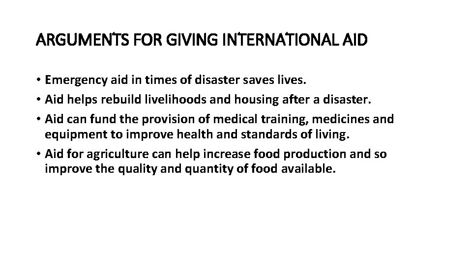 ARGUMENTS FOR GIVING INTERNATIONAL AID • Emergency aid in times of disaster saves lives.