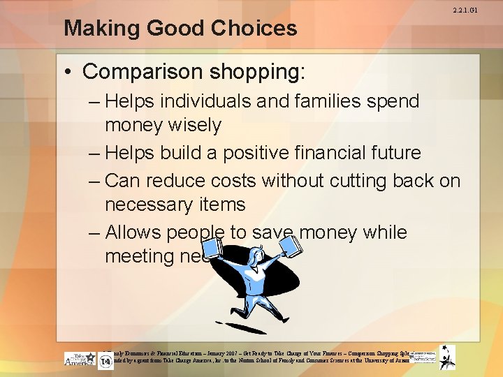2. 2. 1. G 1 Making Good Choices • Comparison shopping: – Helps individuals
