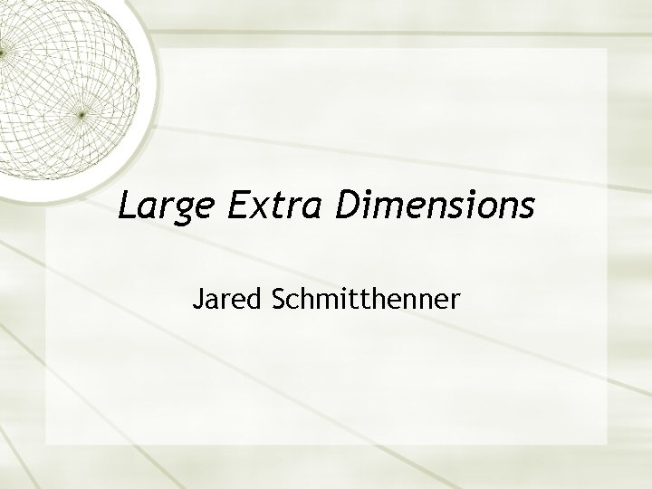 Large Extra Dimensions Jared Schmitthenner 