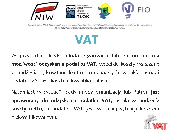 VAT W przypadku, kiedy młoda organizacja lub Patron nie ma możliwości odzyskania podatku VAT,
