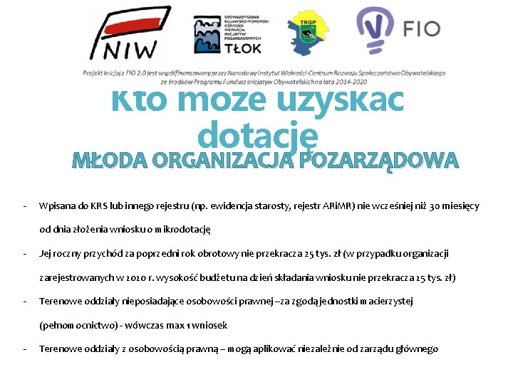 Kto może uzyskać dotację MŁODA ORGANIZACJA POZARZĄDOWA - Wpisana do KRS lub innego rejestru