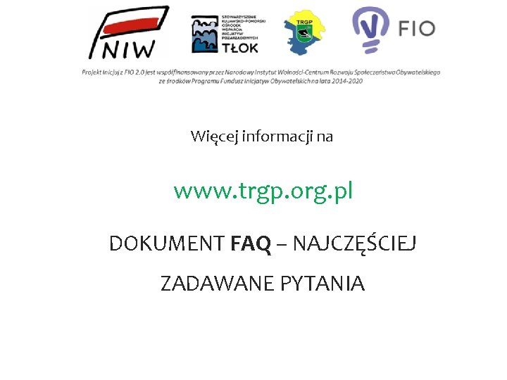Więcej informacji na www. trgp. org. pl DOKUMENT FAQ – NAJCZĘŚCIEJ ZADAWANE PYTANIA 