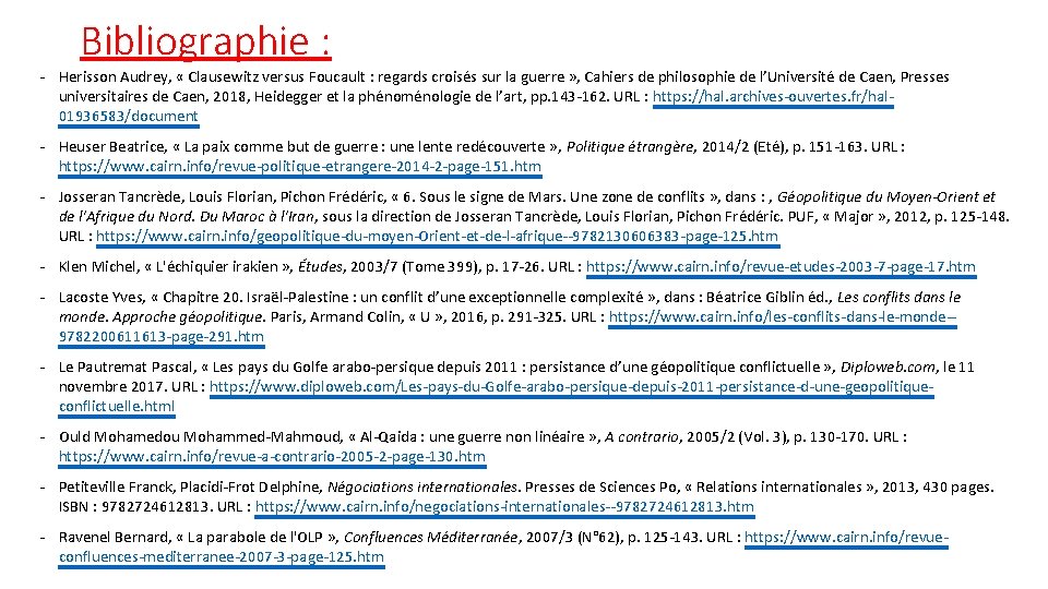 Bibliographie : - Herisson Audrey, « Clausewitz versus Foucault : regards croisés sur la