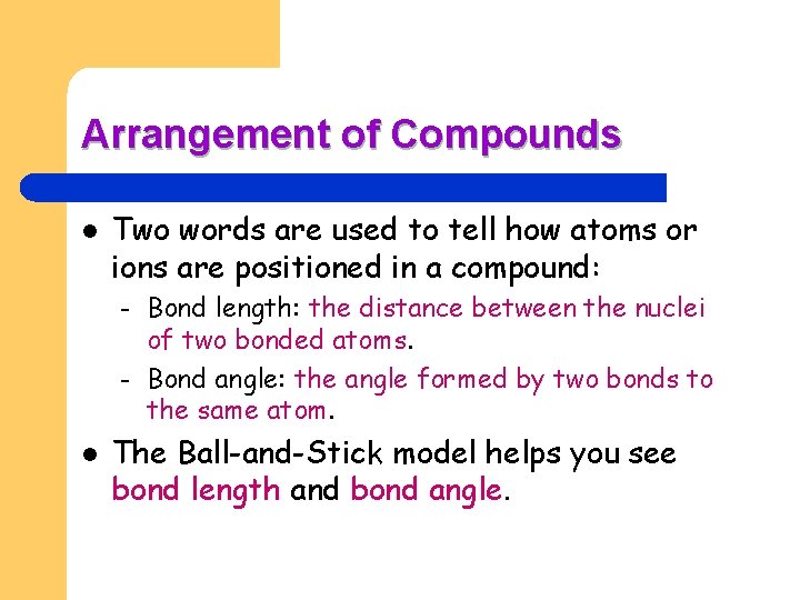 Arrangement of Compounds l Two words are used to tell how atoms or ions