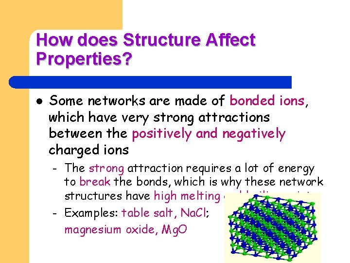 How does Structure Affect Properties? l Some networks are made of bonded ions, which